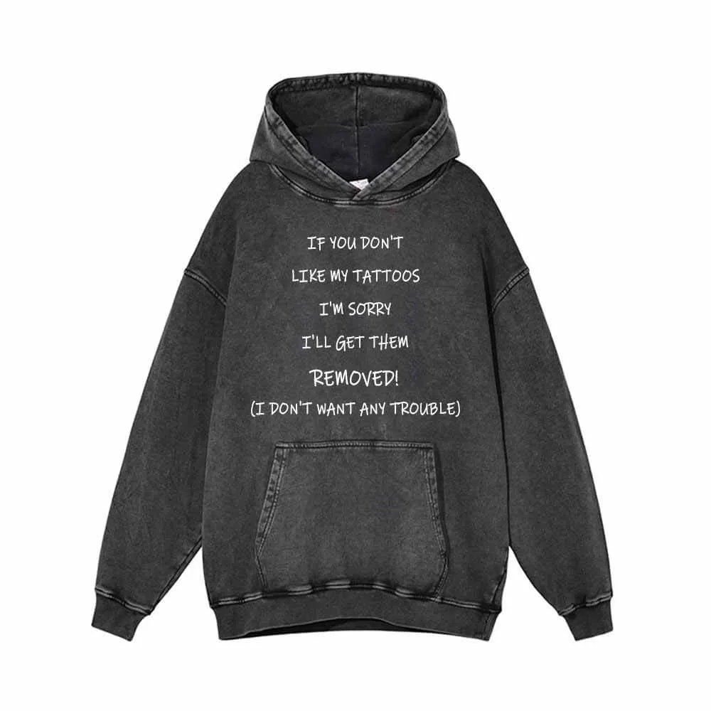 If You Don’t Like My Tattoos Vintage Washed Hoodie